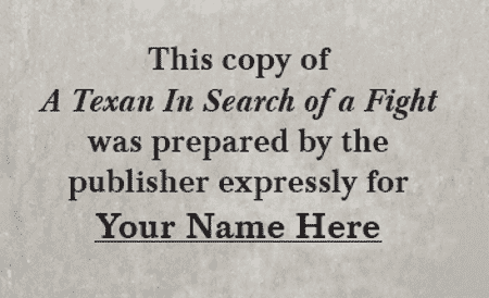 A Texan in Search of a Fight - PERSONALIZED Limited Edition