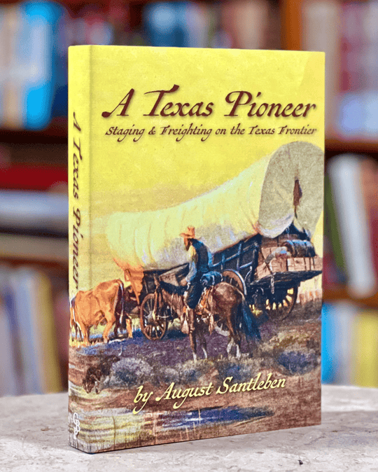 A Texas Pioneer by August Santleben - Personalized Limited Edition - Copano Bay Press