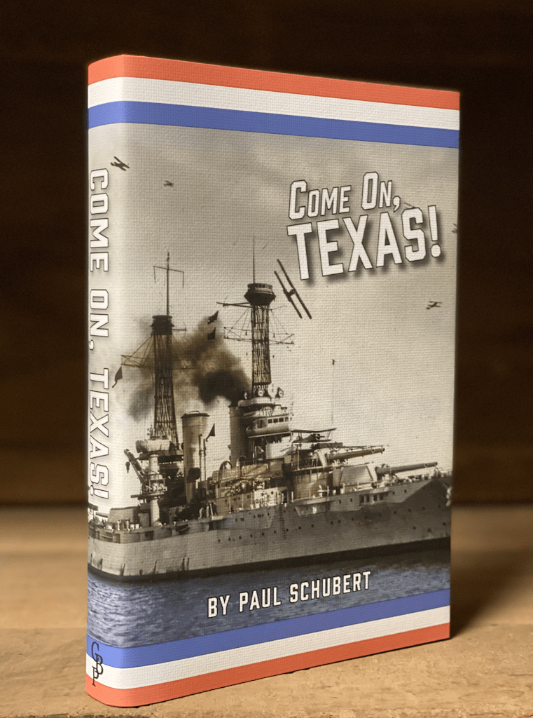 Come On, Texas - The Biography of Battleship Texas - Personalized Limited Edition - Copano Bay Press