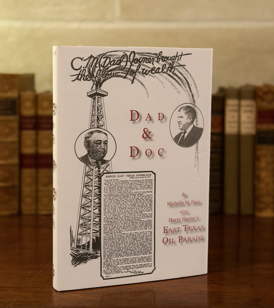 Dad & Doc - The Men Behind the East Texas Oil Field - Copano Bay Press