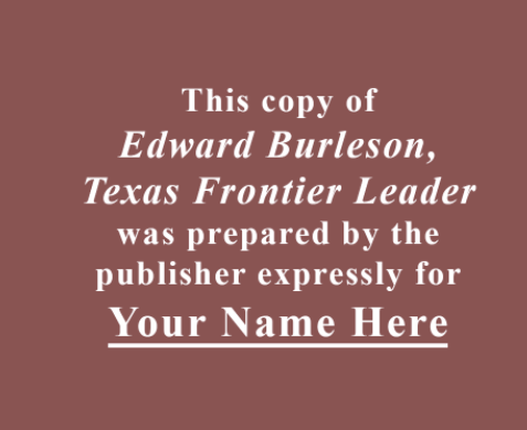 Edward Burleson: Texas Frontier Leader - Personalized Limited Edition - Copano Bay Press