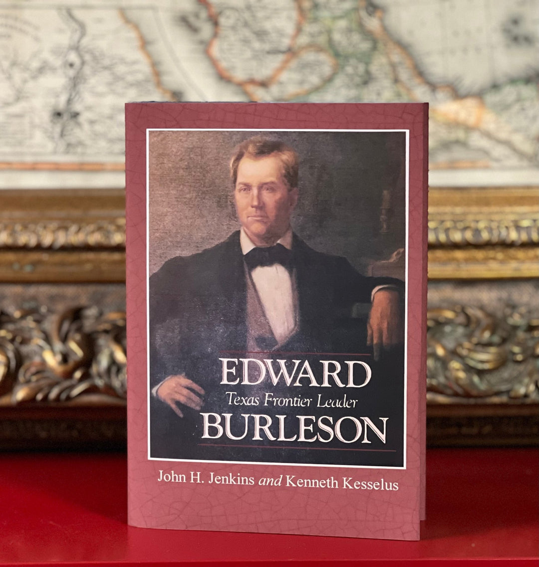 Edward Burleson: Texas Frontier Leader - Personalized Limited Edition - Copano Bay Press