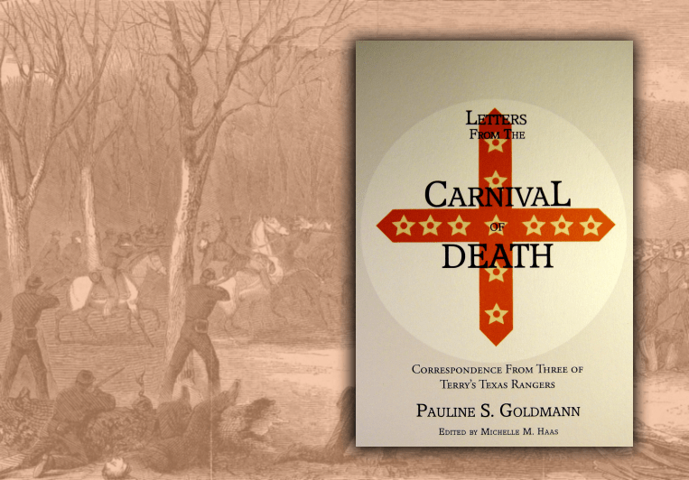 Letters from the Carnival of Death - Correspondence from Three of Terry's Texas Rangers - Copano Bay Press