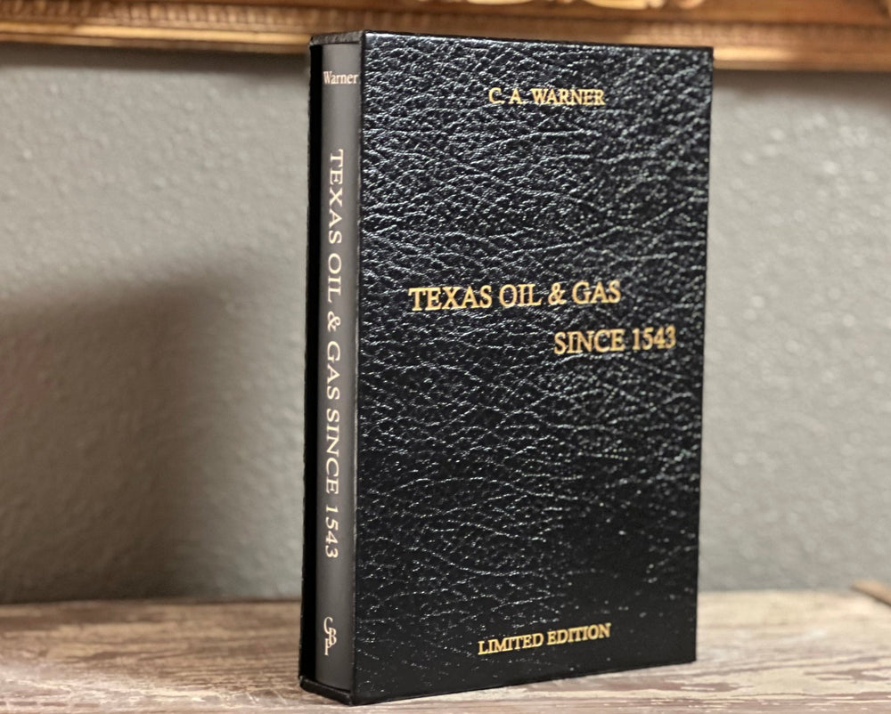 Slipcased Limited Edition - Texas Oil & Gas Since 1543 by Charles A. Warner - Copano Bay Press