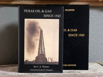 Slipcased Limited Edition - Texas Oil & Gas Since 1543 by Charles A. Warner