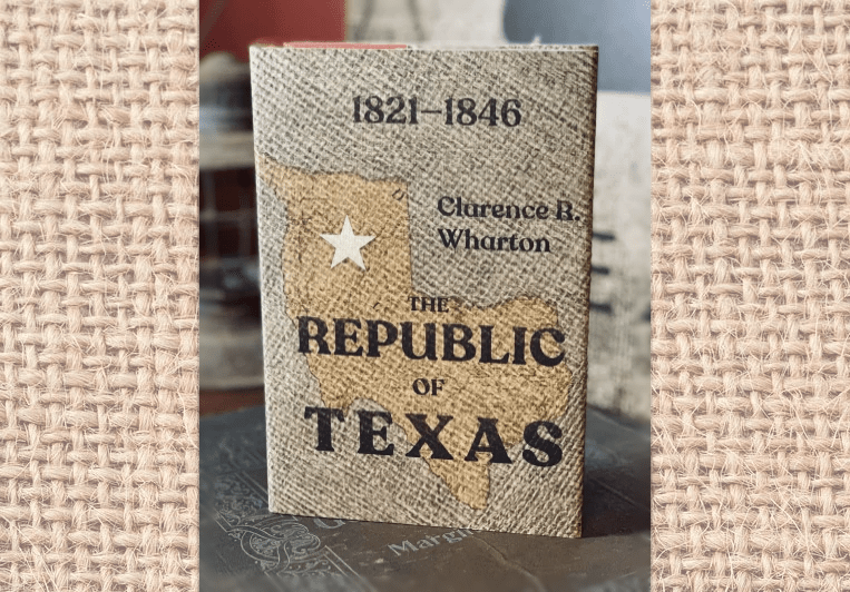 The Republic of Texas - by Clarence R. Wharton - Copano Bay Press