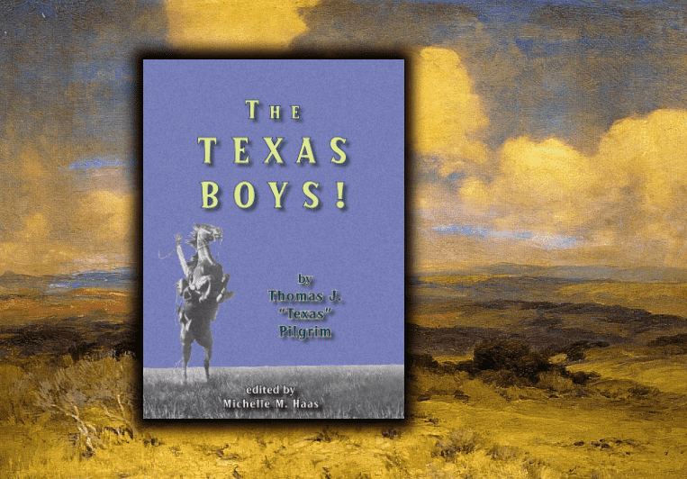 The Texas Boys - by T. J. "Texas" Pilgrim - Copano Bay Press