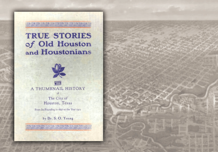 True Stories of Old Houston and Houstonians by S.O. Young - Copano Bay Press