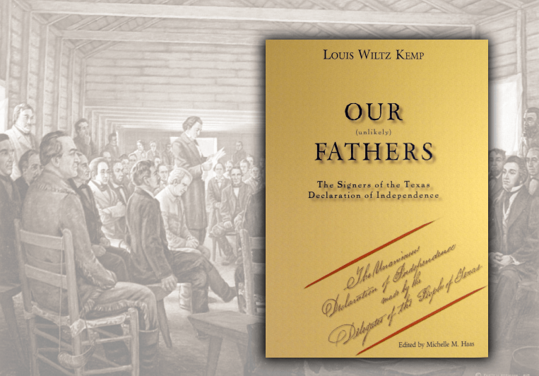 Our Unlikely Fathers - Signers of the  Texas Declaration of Independence