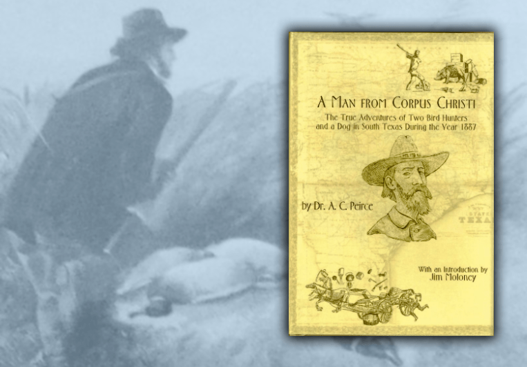 A Man From Corpus Christi - The True Adventures of Two Bird Hunters and a Dog in South Texas in the Year 1887