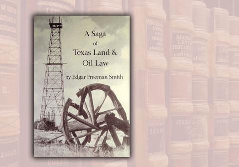 A Saga of Texas Land and Oil Law